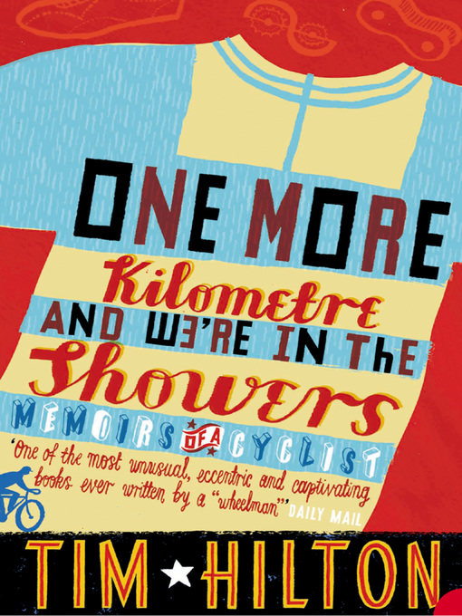 Title details for One More Kilometre and We're in the Showers by Tim Hilton - Available